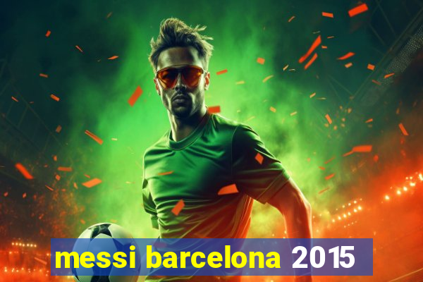 messi barcelona 2015